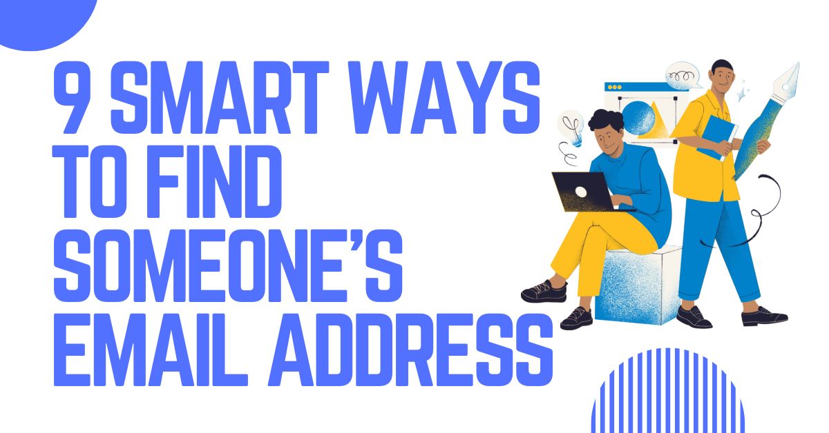 9 Smart Ways to Find Someone’s Email Address